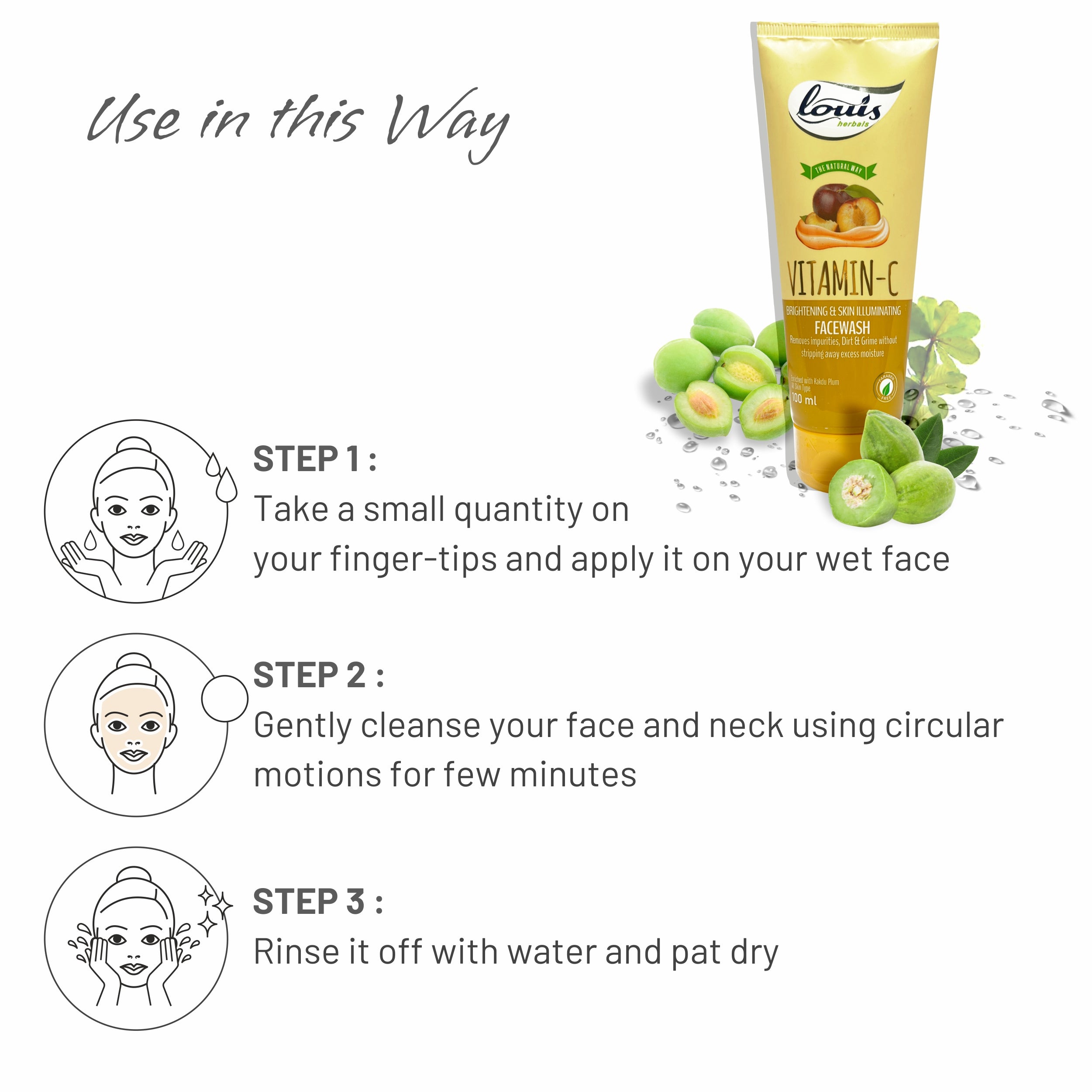 How to use Louis Herbals Vitamin-C Brightening & Skin Illuminating Facewash – apply on wet face, massage in circular motion, rinse and pat dry